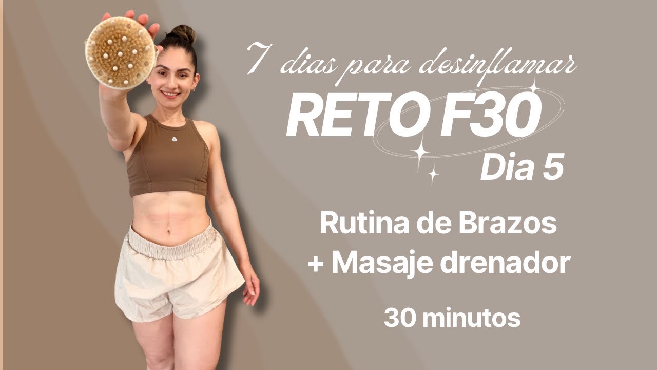 RETO F30 DIA 5: Rutina de Brazos + Masaje drenador en 30 mins