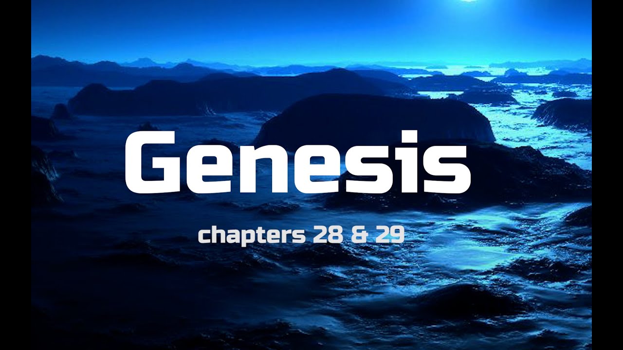 Genesis Chapters 28 & 29 Bible Study