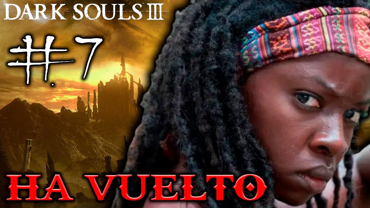 LA NEGRA EN DARK SOULS 3 - DÍA 7