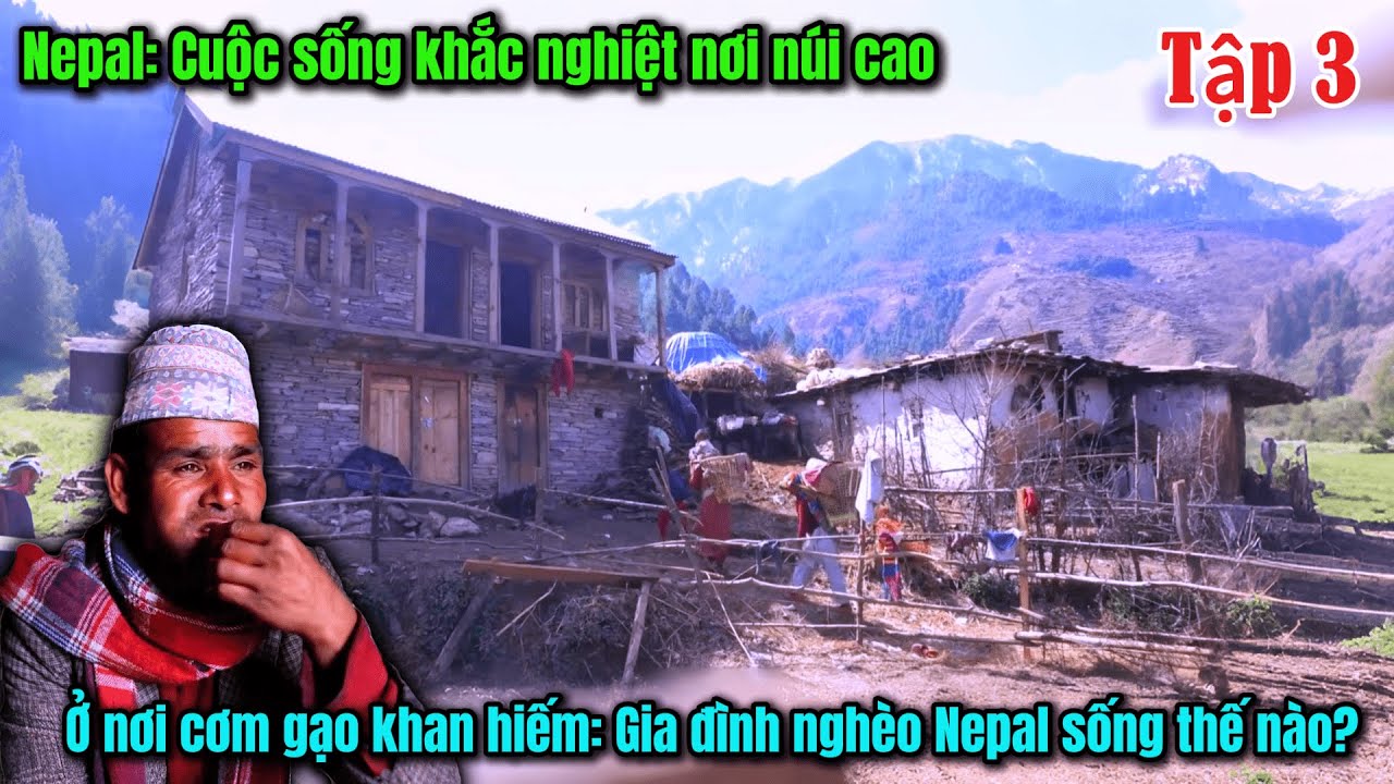 Tập3 - Cuộc sống ẩn mình sau dãy Himalaya- Nepal Những Mảnh Đời Tự Do
