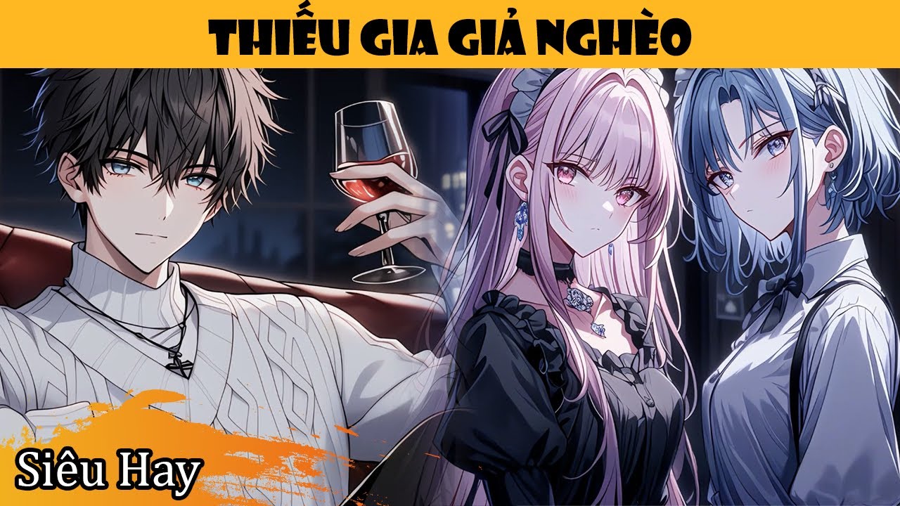 Thiếu Gia Hào Môn Giả Nghèo Quen Bạn Gái Và Cái Kết