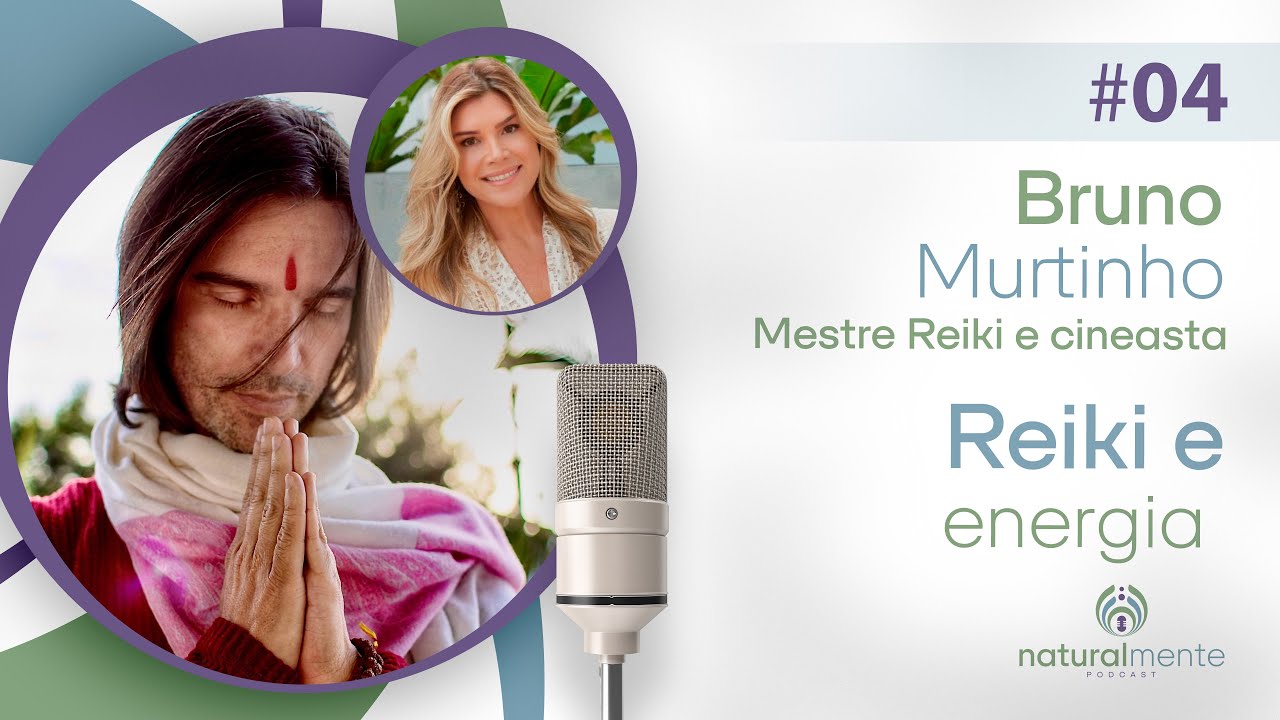 CONEXÃO ENERGÉTICA COM O UNIVERSO com Bruno Murtinho | Podcast Naturalmente - EP 04