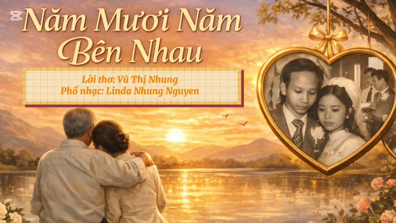 50 NĂM BÊN NHAU- LYRIC- Thơ:Vũ Thị Nhung/phổ nhạc:Linda Nhung Nguyen #nhachaymoingay #nhactrutinh 