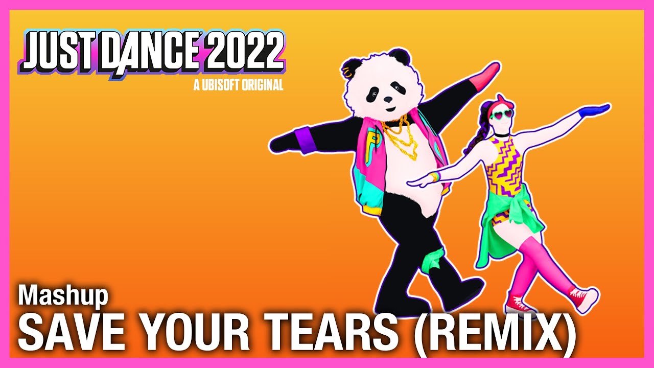 Just Dance 2022 Fanmade Mashup - Save Your Tears (Remix) by The Weeknd & Ariana Grande (Panda-mic)