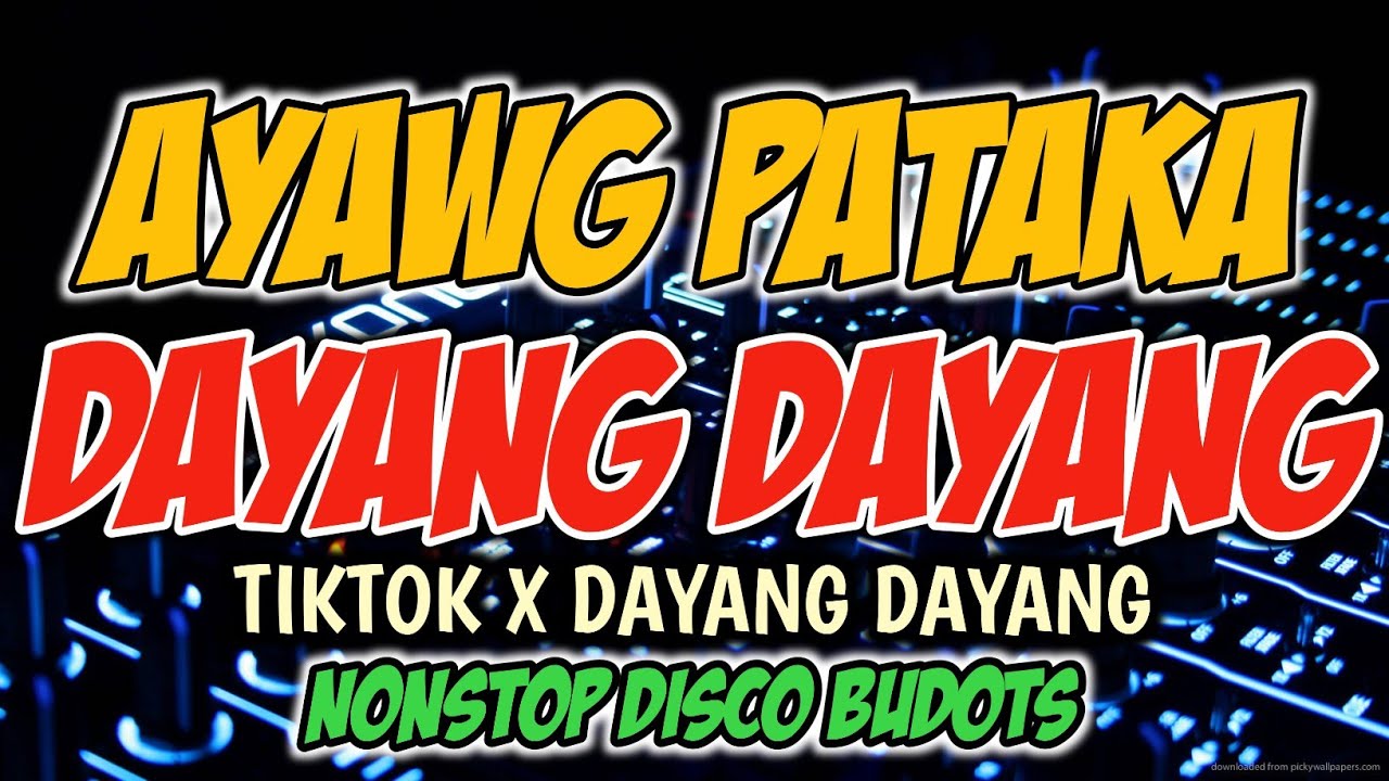 AYAWG PATAKA X DAYANG DAYANG - NONSTOP TIKTOK DISCO BUDOTS REMIX - RB REMIX