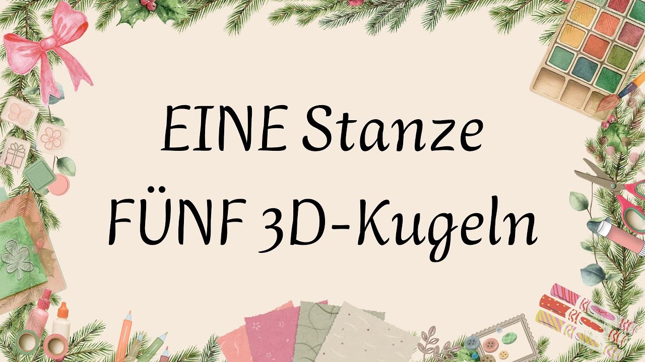 Unglaublich, was mit EINER Stanze möglich ist! 5 Arten von 3D-Weihnachtskugeln