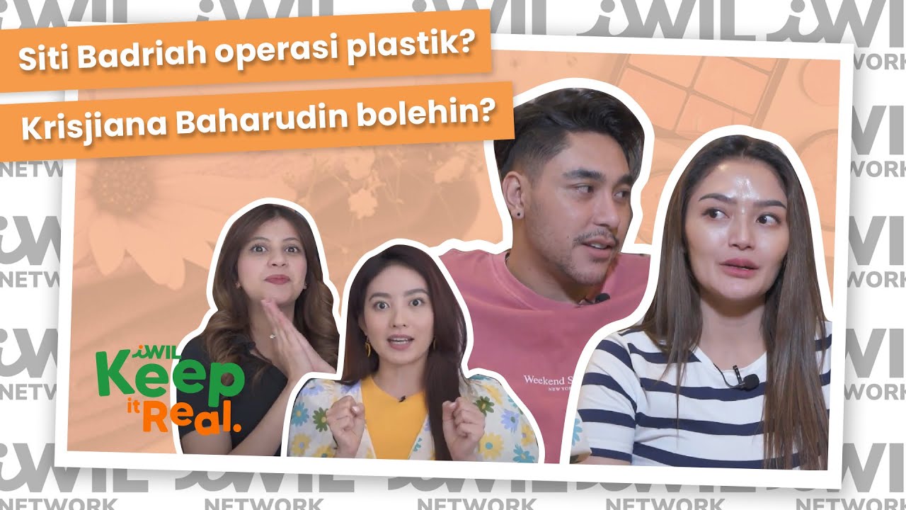 SITI BADRIAH OPERASI PLASTIK? KRISJIANA BAHARUDIN BOLEHIN? | iWil Keep it Real