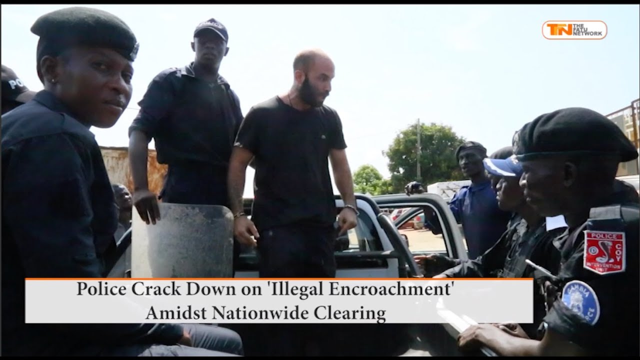 Police Crack Down on 'Illegal Encroachment' Amidst Nationwide Clearing