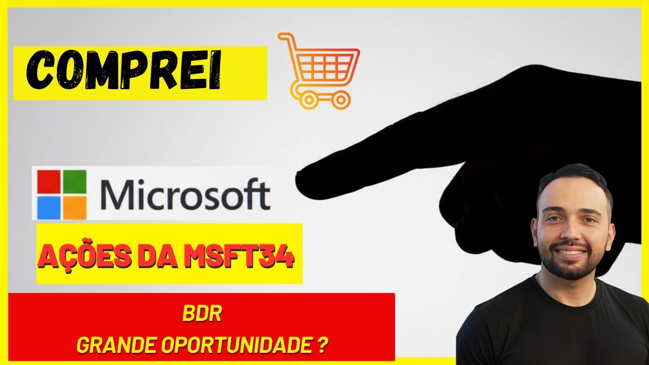 Vale a pena investir em MSFT34? Por que comprei ações da Microsoft