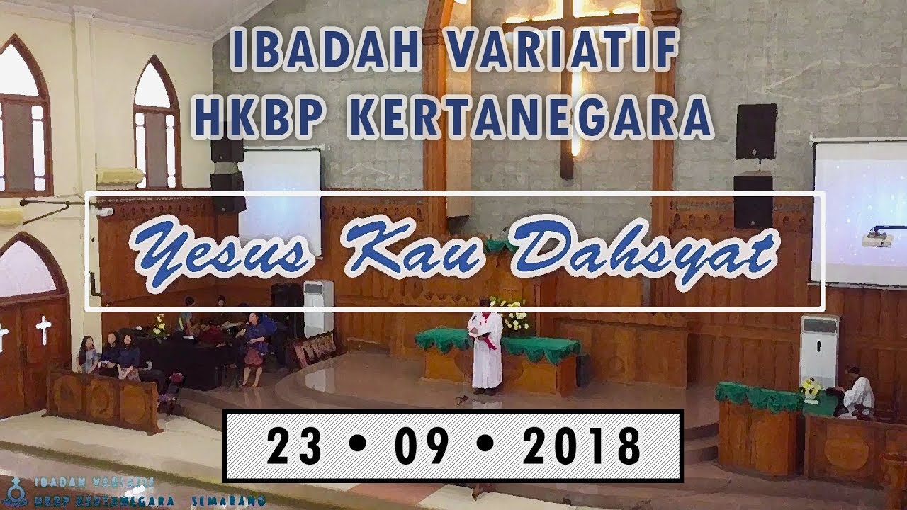 Yesus Kau Dahsyat - Ibadah Variatif HKBP Kertanegara (23-09-2018)