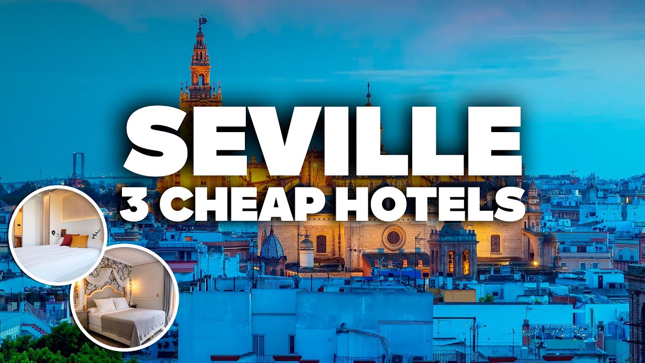 3 GOOD AND CHEAP HOTELS IN SEVILLE! Great location, close to everything!