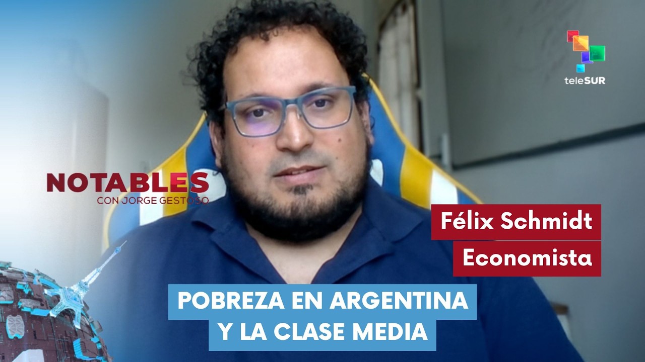 NOTABLES | Félix Schmidt | Pobreza en Argentina y la clase media 27-02-2026