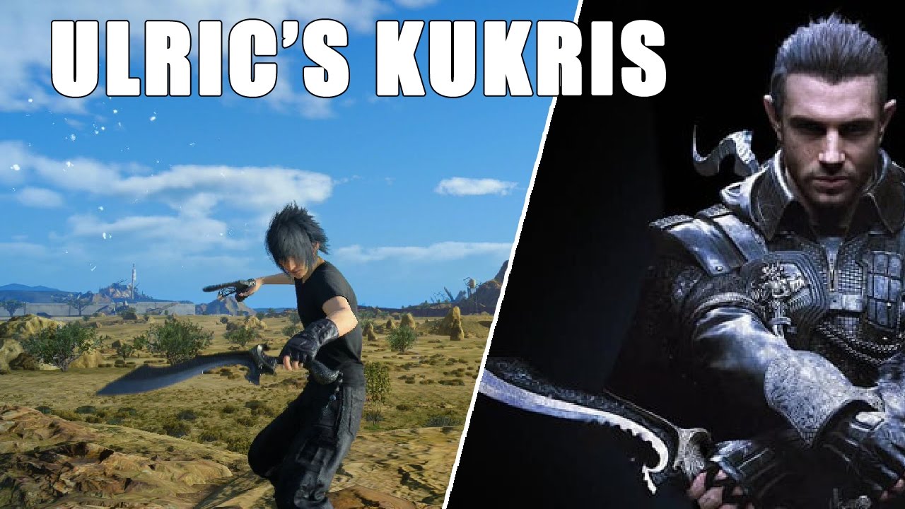 Final Fantasy XV How To Get Ulric's Kukris ( Kingsglaive Nyx Ulric Weapon Location) FFXV