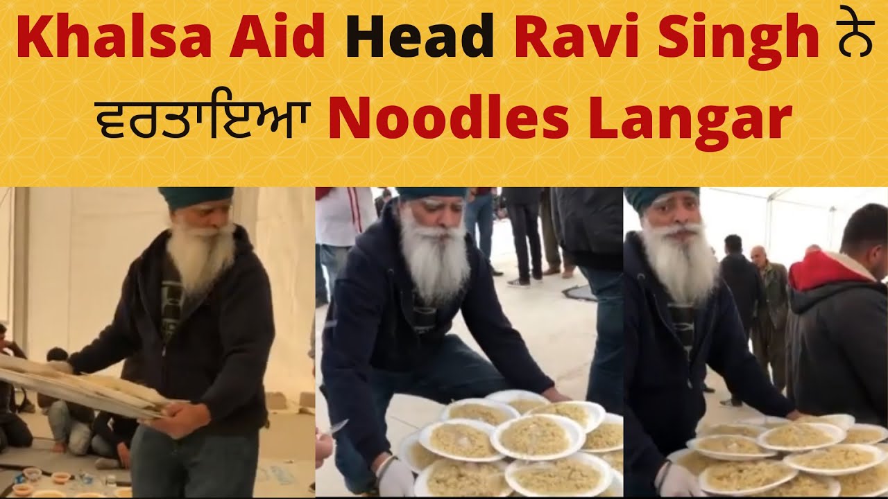 Khalsa Aid Head Ravi Singh Serving Noodles Langar | World Sikhs