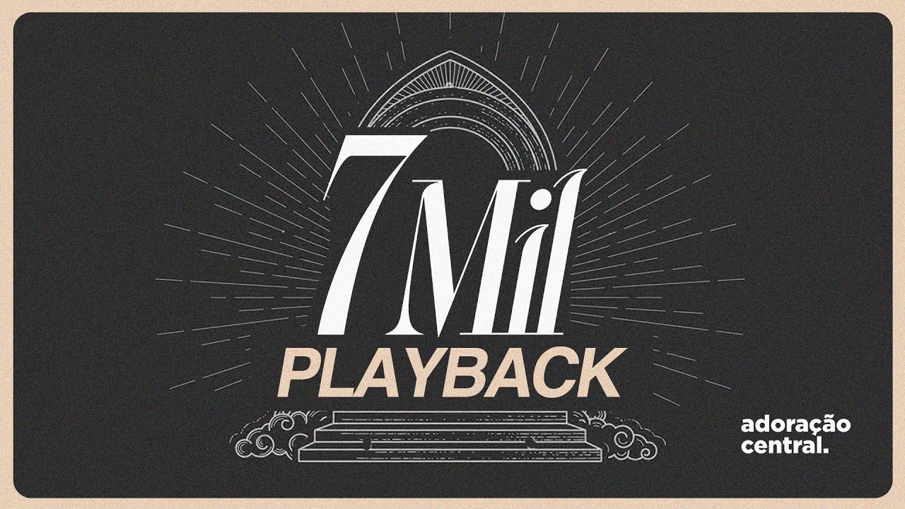 7 MIL (Playback) - Adoração Central