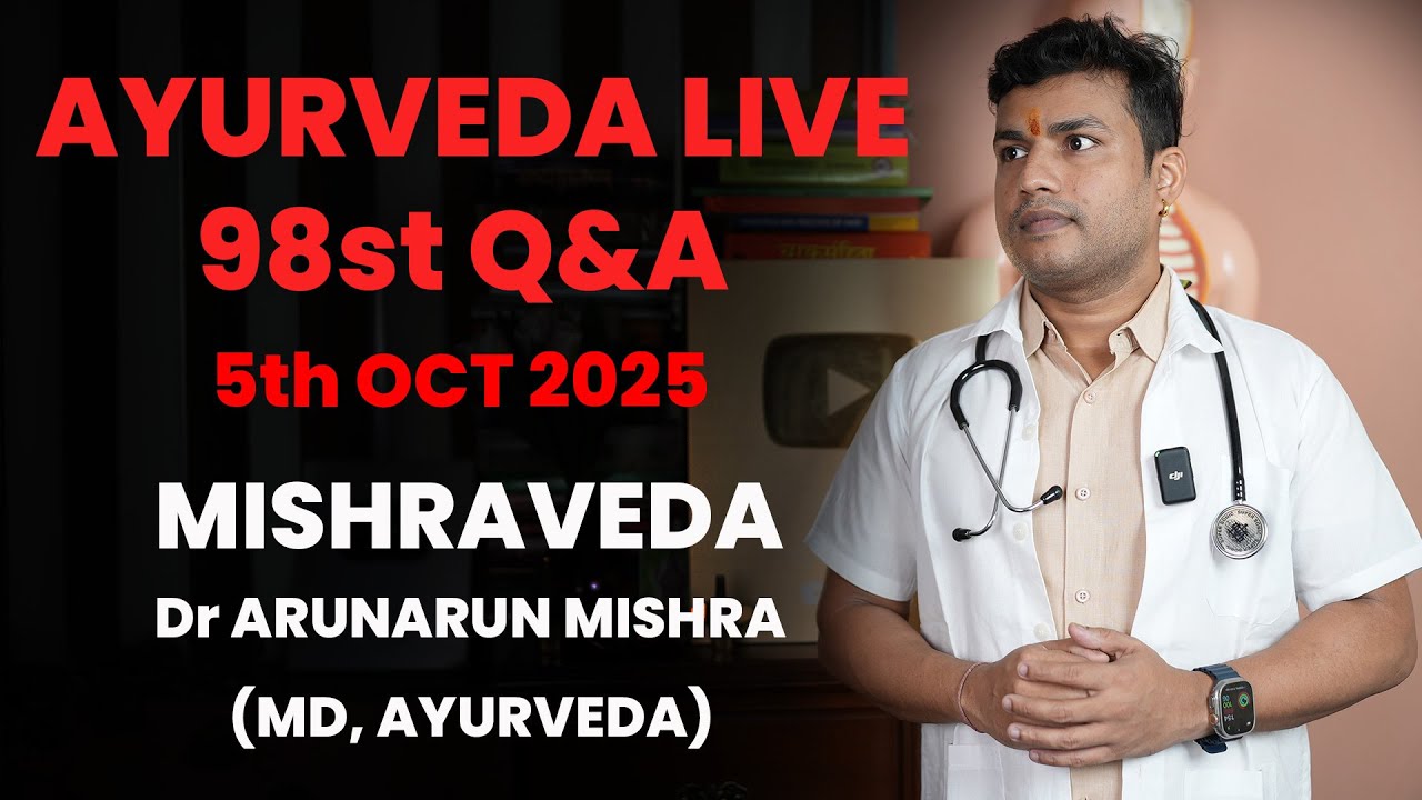 Live-98: Ayurveda #mishraveda #oj Ayurveda #drarunmishra