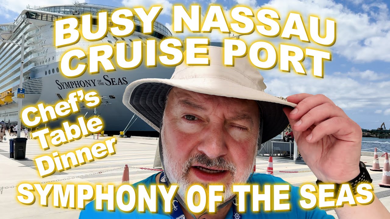 Symphony of the Seas | Busy Nassau Cruise Port and Chef's Table Dinner!