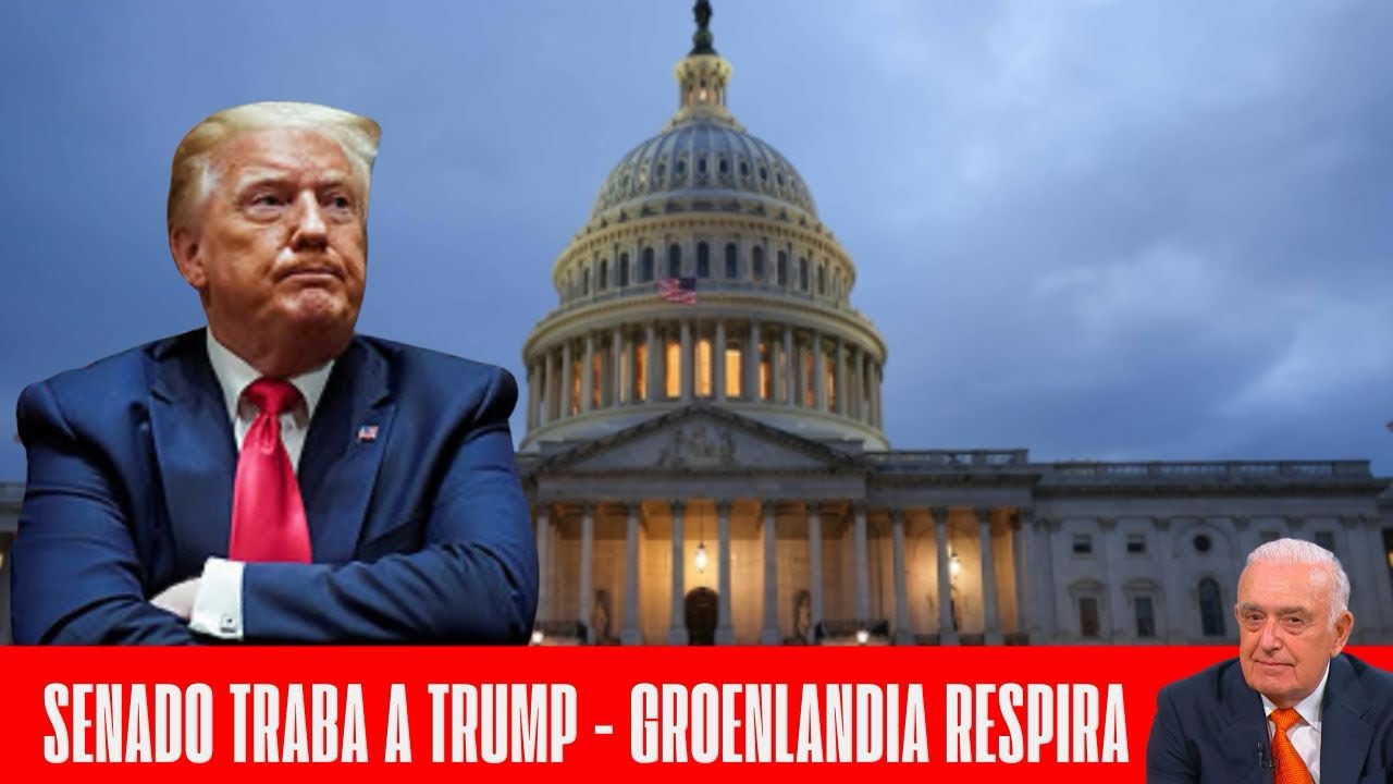 SENADO TRABA A TRUMP - GROENLANDIA RESPIRA | Informe de Ruckauf