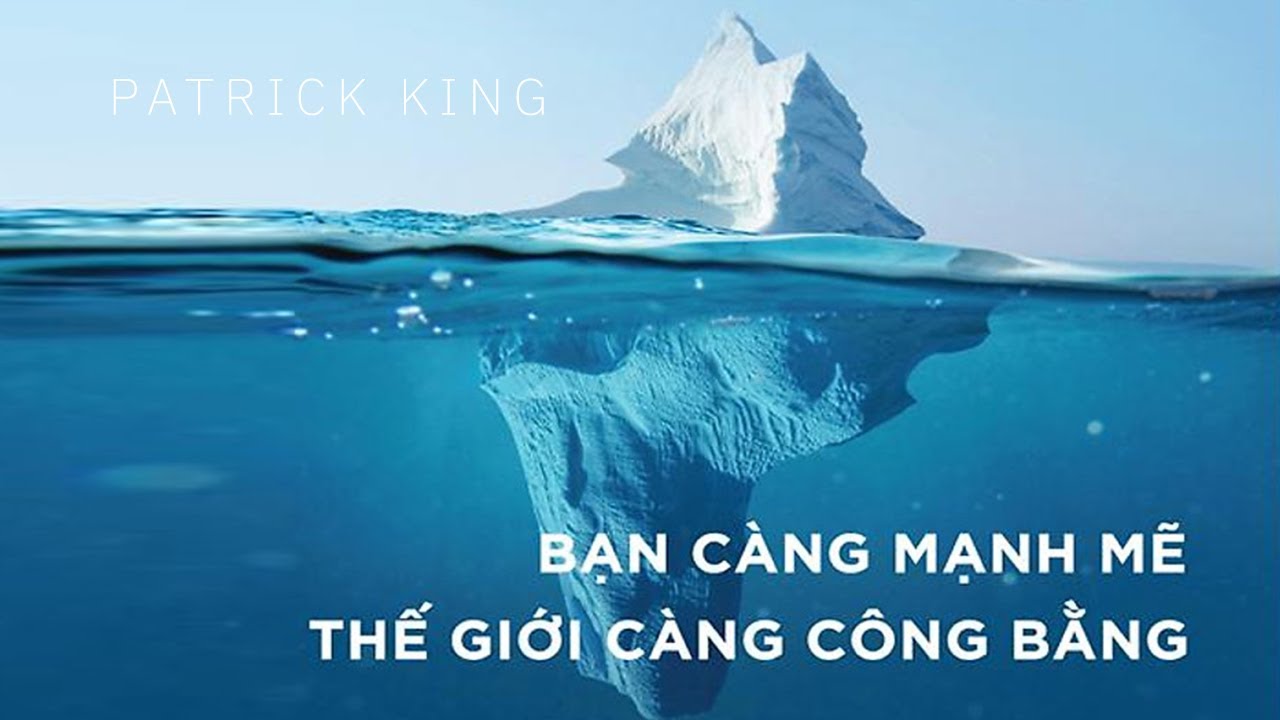 [Sách Nói] Bạn Càng Mạnh Mẽ Thế Giới Càng Công Bằng - Chương 1 | Patrick King