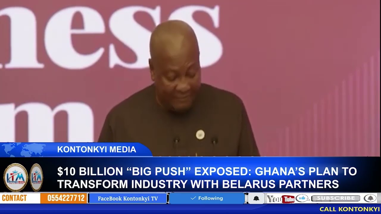 $10 BILLION &ldquo;BIG PUSH&rdquo; EXPOSED GHANA&rsquo;S PLAN TO TRANSFORM INDUSTRY WITH BELARUS PARTNERS