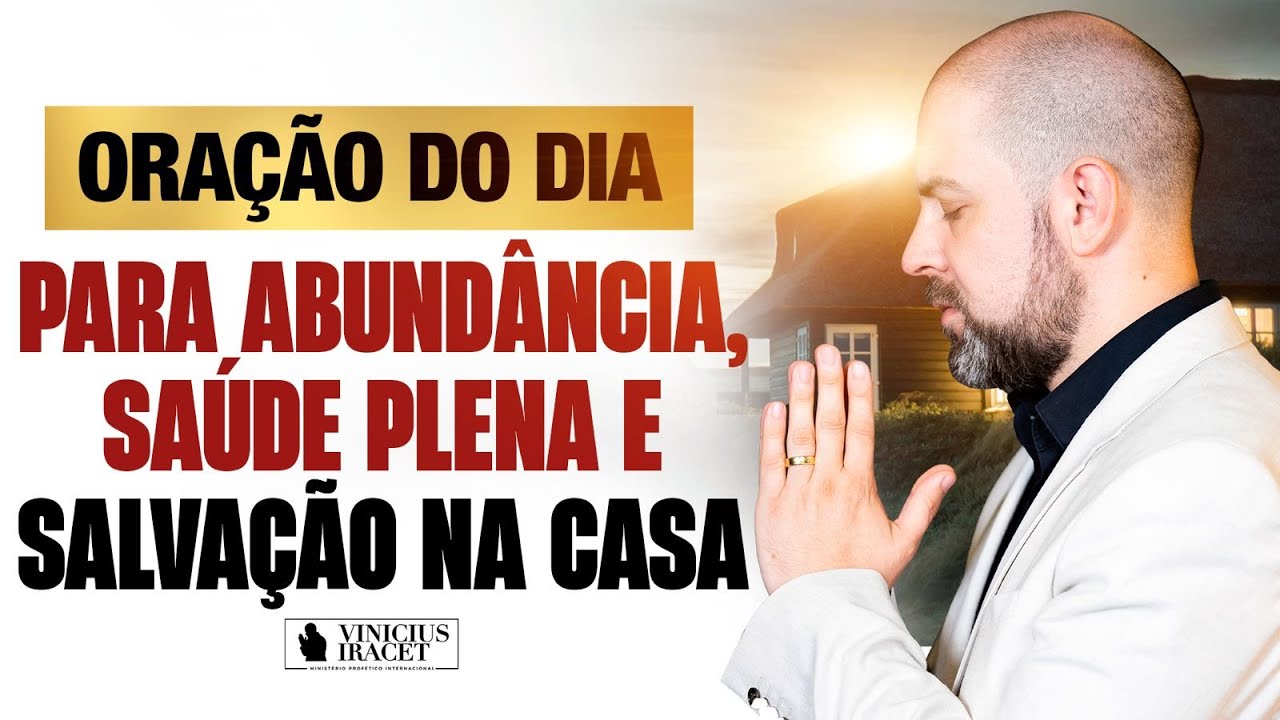 Oração da Manhã para abundância, saúde plena e salvação na família 23 de Fevereiro @ViniciusIracet