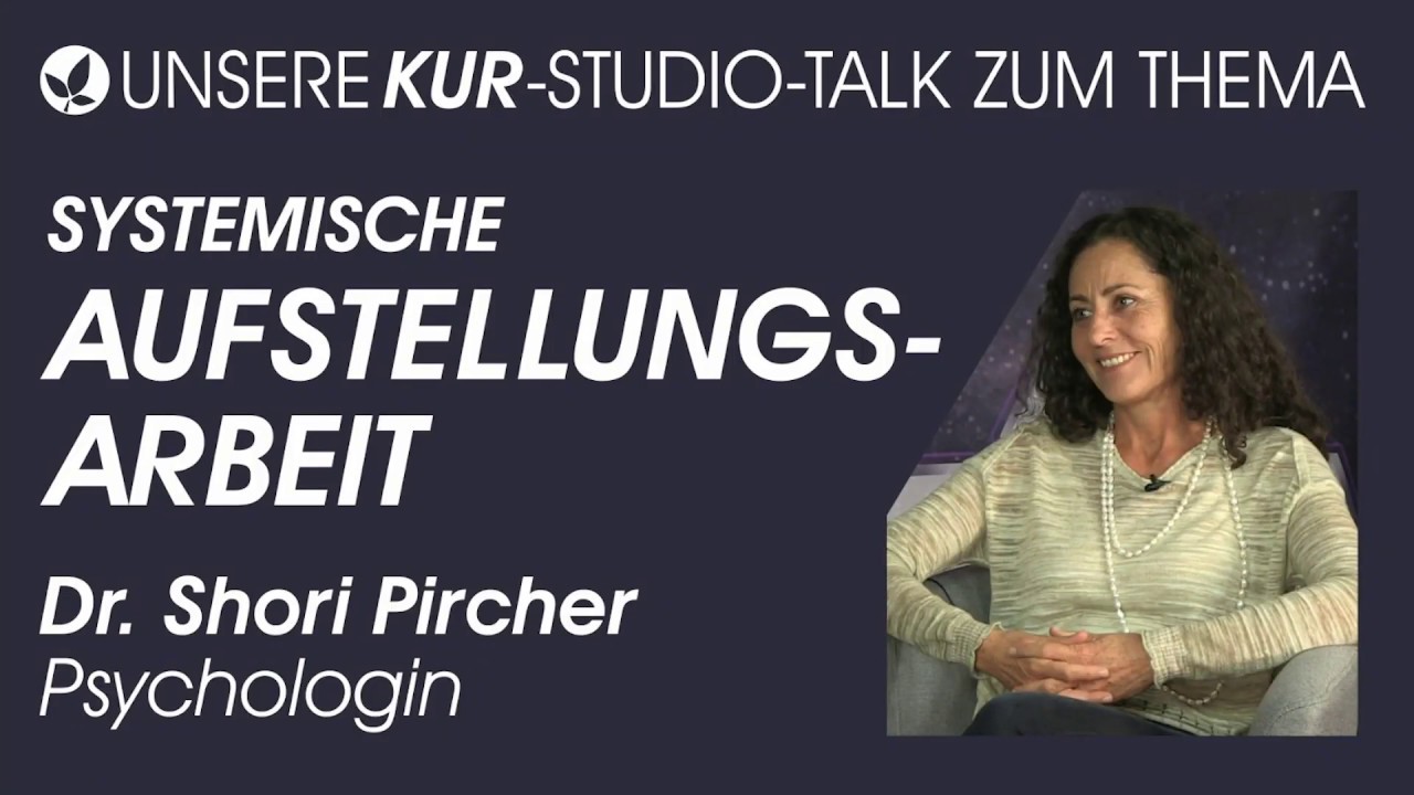 SYSTEMISCHE AUFSTELLUNGSARBEIT | DR. SHORI PIRCHER (2019)