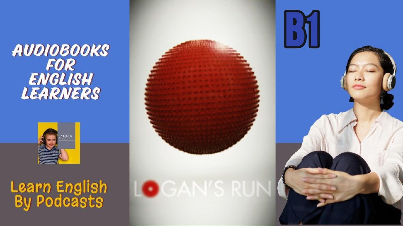 Logan's Run by William Nolan - Audiobook for English Learners (B1 Pre-Intermediate Level)