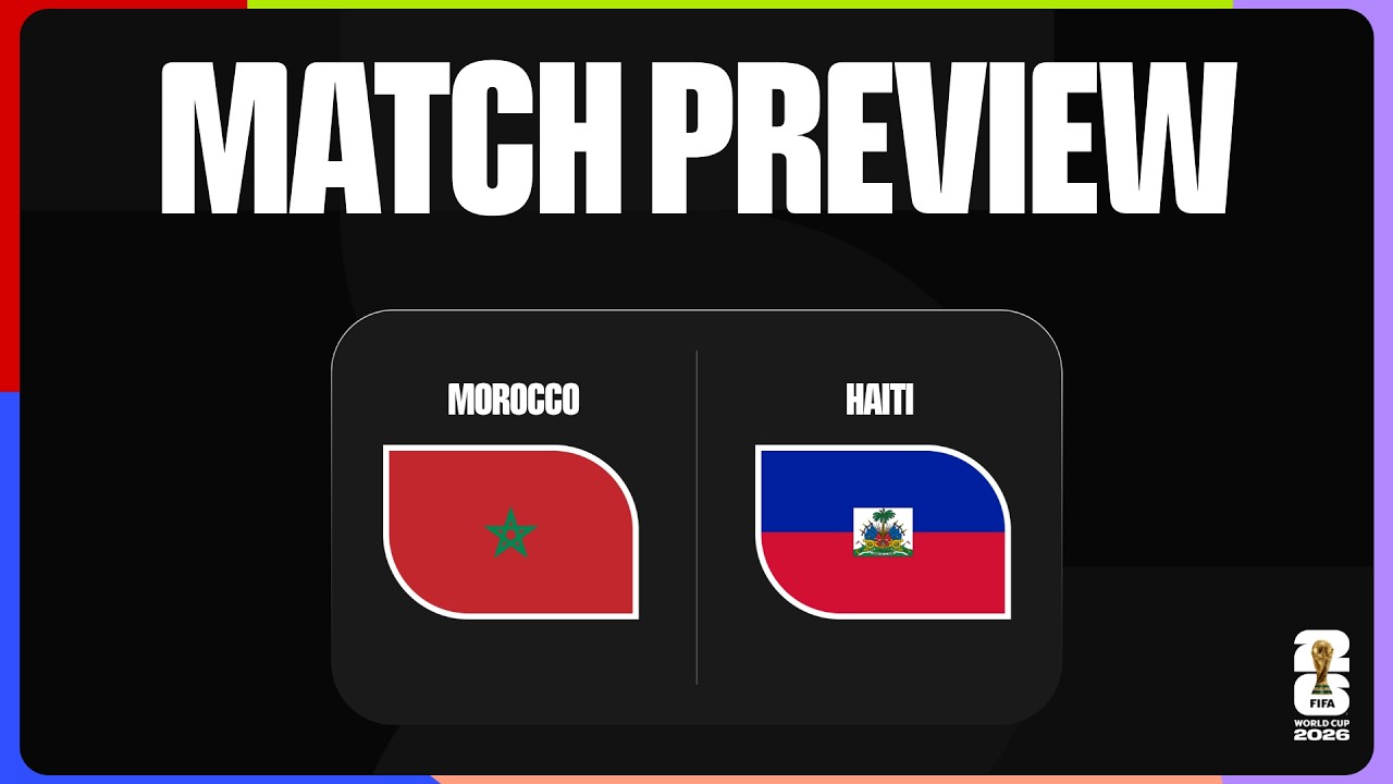 Match Preview: Morocco vs Haiti | FIFA World Cup 2026&trade;