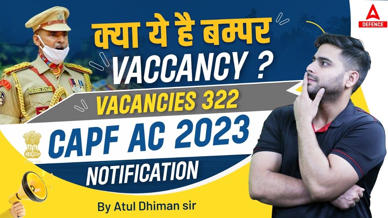 CAPF AC 2023 Notification | क्या ये है bumper vaccancy??? Vacancies 322