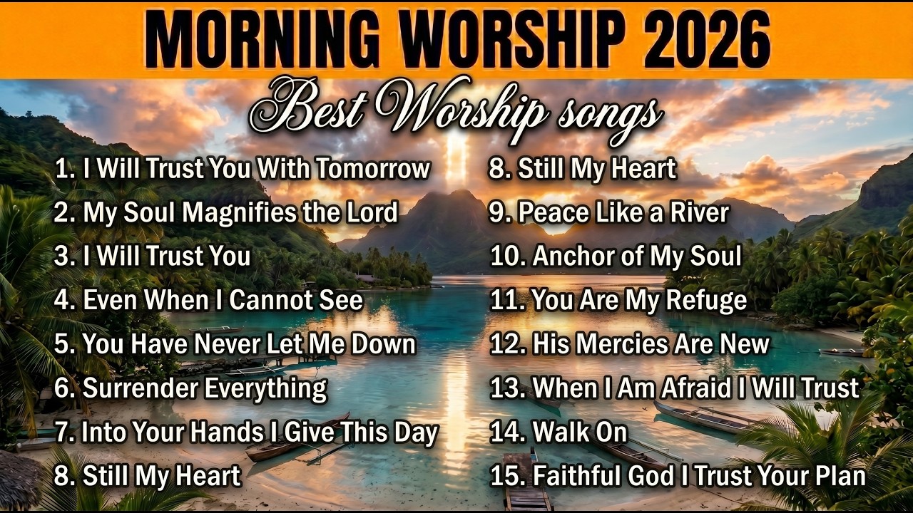 TRUST IN GOD 🙏  Morning Worship Songs 2026 | Peaceful Christian Prayer Music to Start Your Day