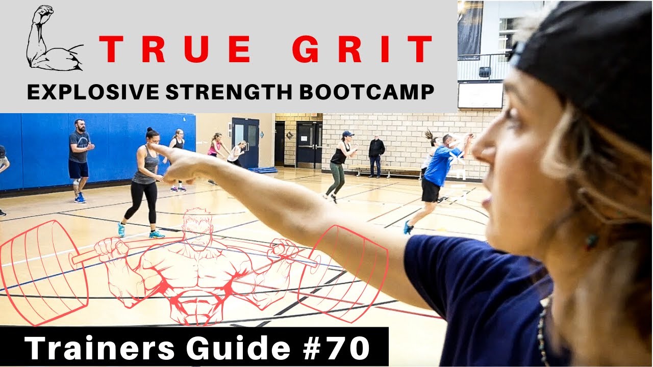 TRUE GRIT!!! Explosive Strength Bootcamp Workout | Trainers Guide #70