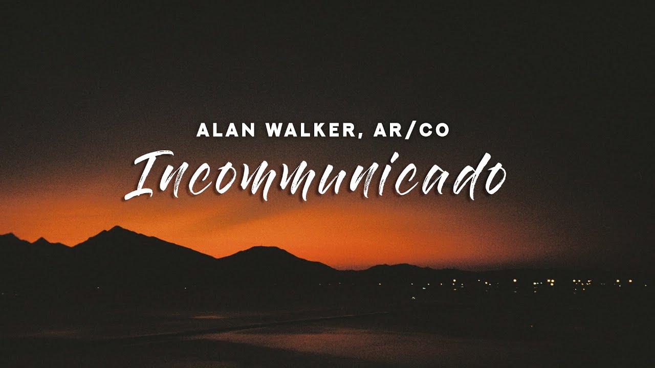 Alan Walker, AR/CO - Incommunicado (Lyrics)