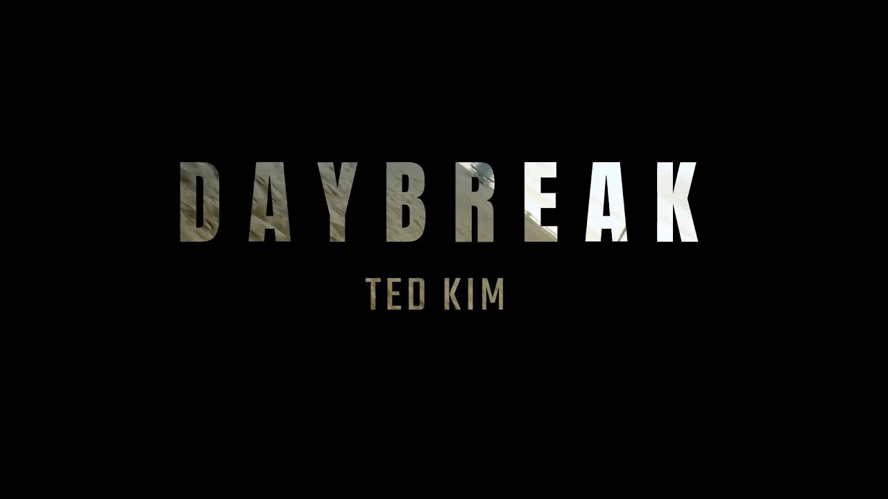 Ted Kim - Daybreak (MV)