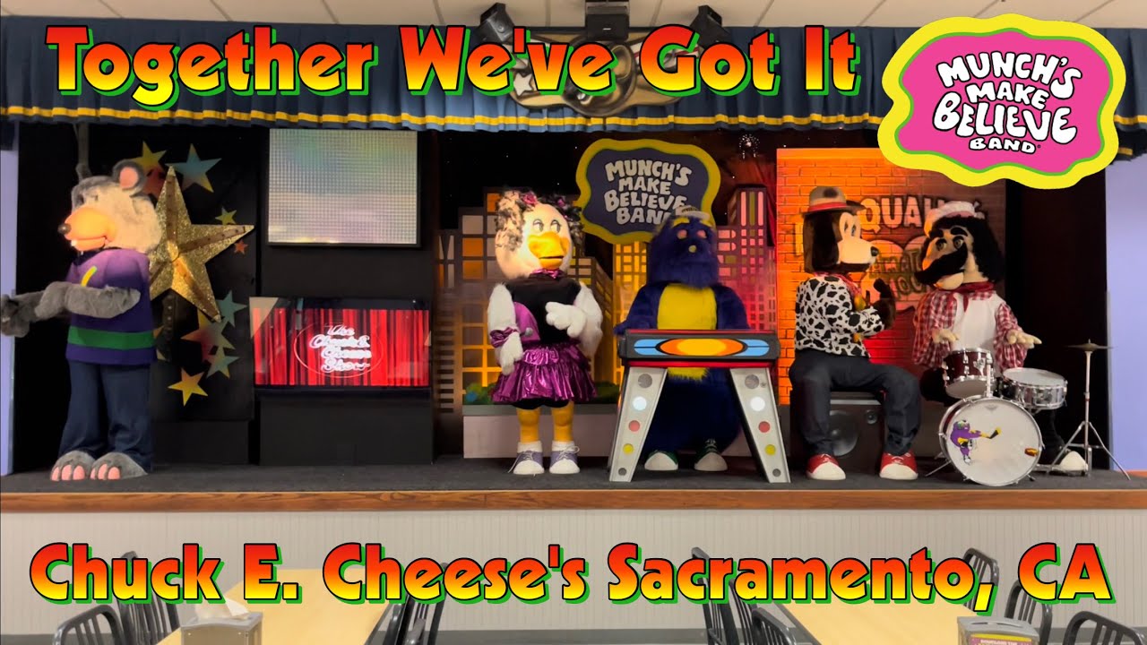 Together We've Got It - Chuck E. Cheese's Sacramento, CA