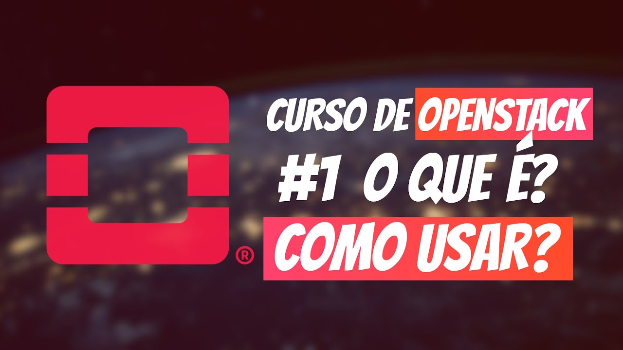 OPENSTACK: O que é? Para que serve? #1