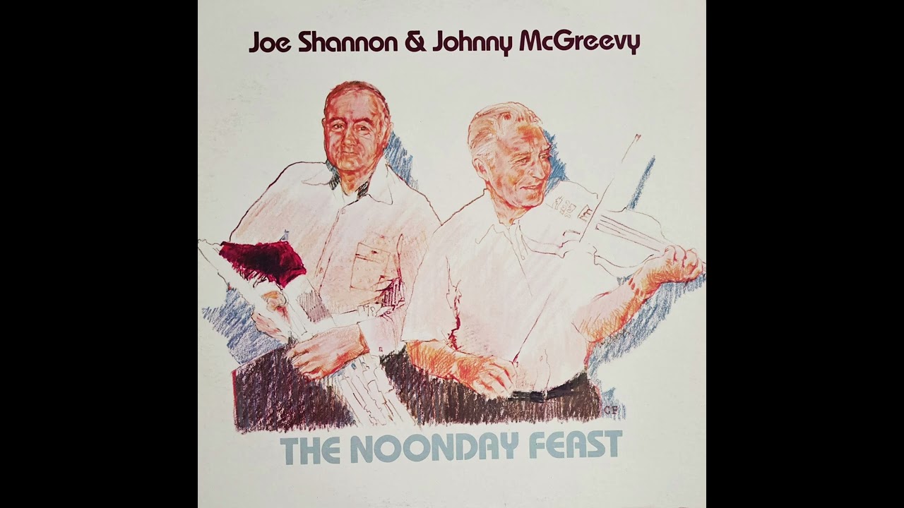 Joe Shannon & Johnny McGreevy - The Noonday Feast