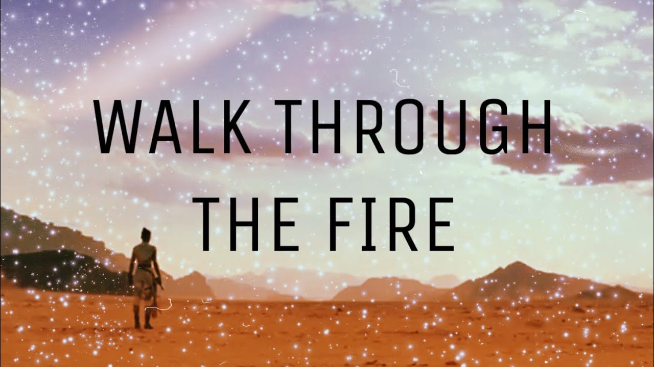 REYLO || WALK THROUGH THE FIRE