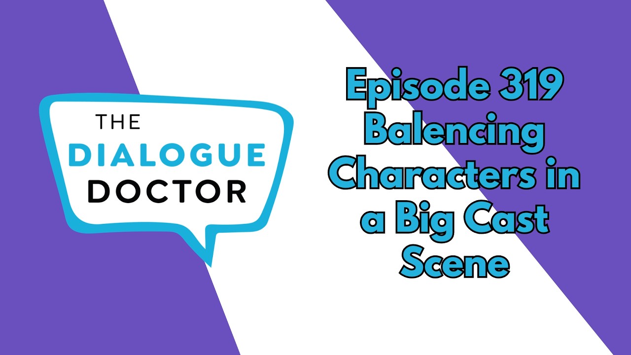 Episode 319 - Writing Complicated Scenes with Big Casts