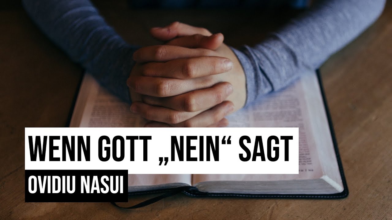 Wenn Gott &bdquo;Nein&ldquo; sagt | Andacht | Ovidiu Nasui