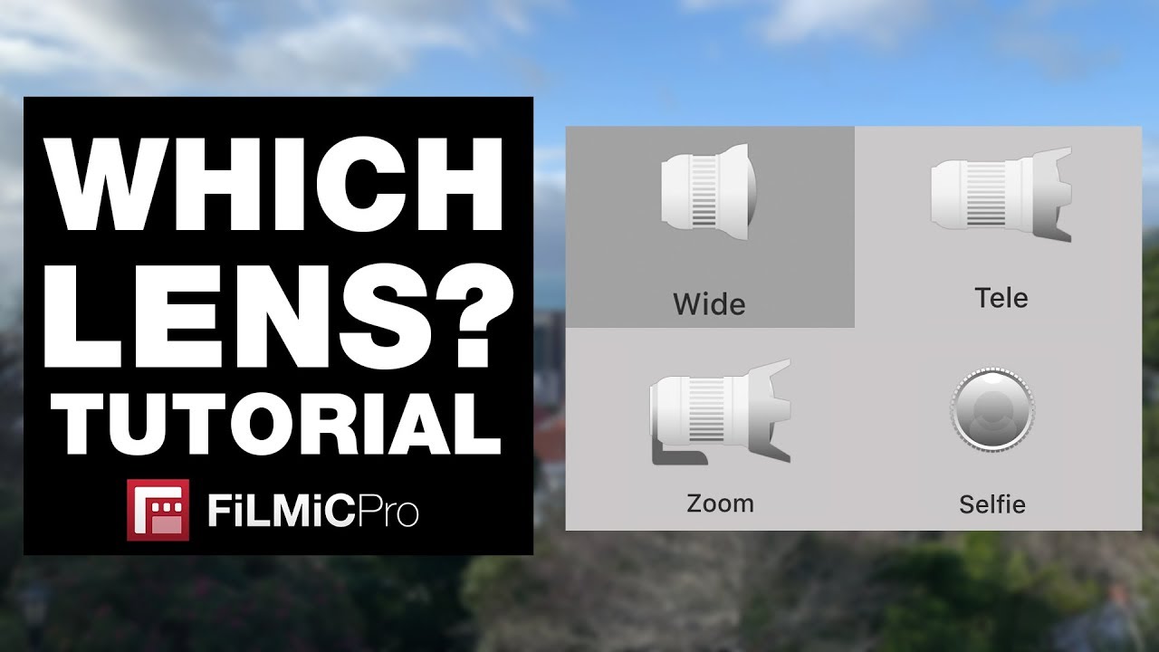 Which Lens in FiLMiC Pro? Lens Selection Tutorial (iOS + Android)