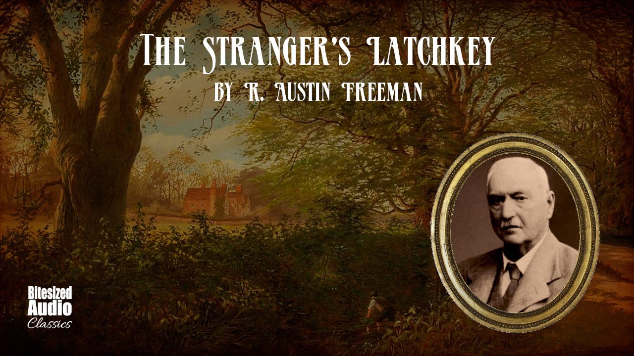 The Stranger's Latchkey | A Dr. Thorndyke Mystery by R. Austin Freeman | Read by Simon Stanhope