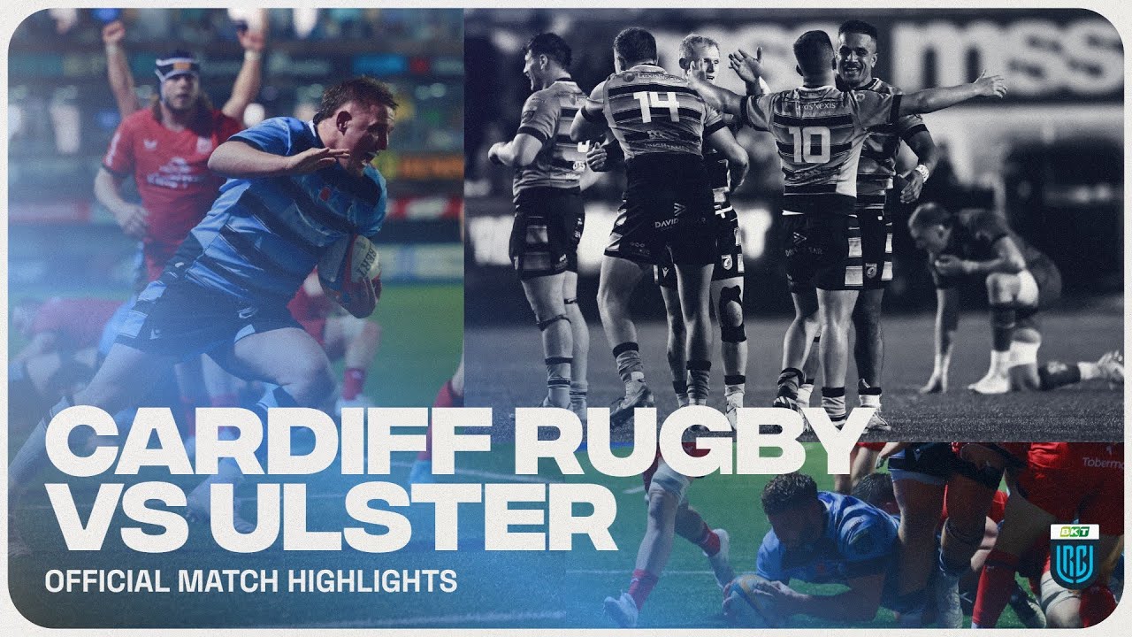 Cardiff Rugby vs Ulster Highlights URC Round 6