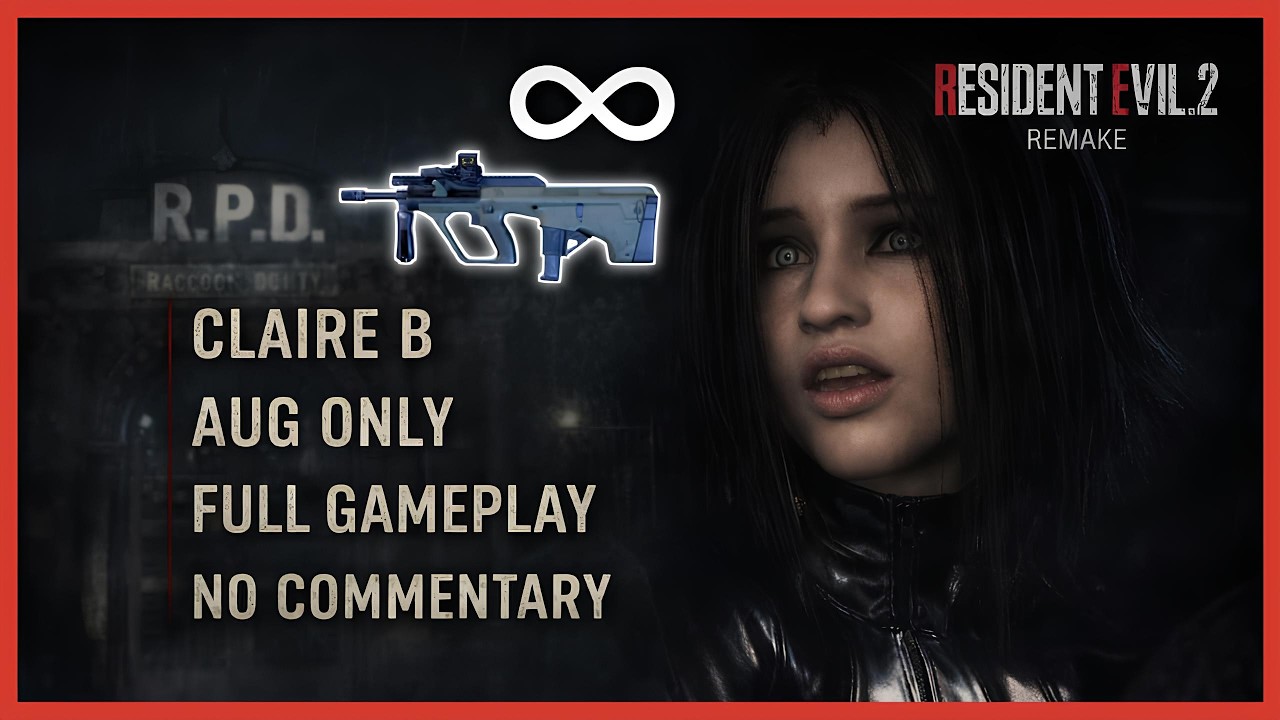 [Resident Evil 2 Remake] Claire B – AUG Only Full Gameplay (Infinite Ammo)