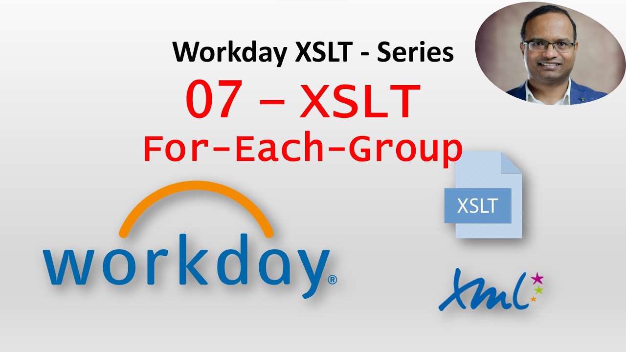 Workday XSLT 07- Basic XSLT Examples (For Each Group)