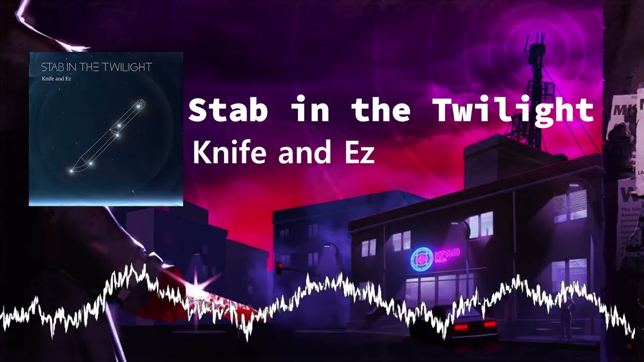 Knife and Ez Stab in the Twilight - Killer Frequency OST