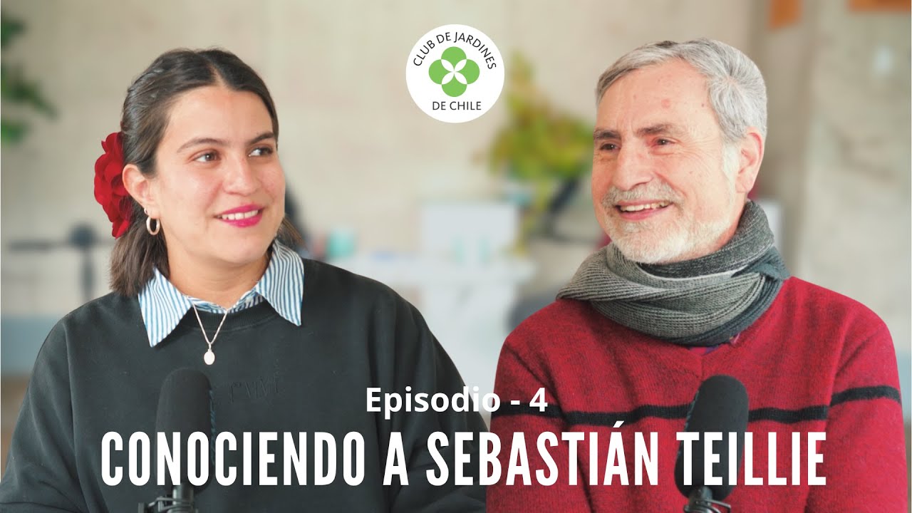 SEBASTIÁN TEILLIE: UN REFERENTE DE LA BÓTANICA EN CHILE | CLUB DE JARDINES DE CHILE PODCAST #4
