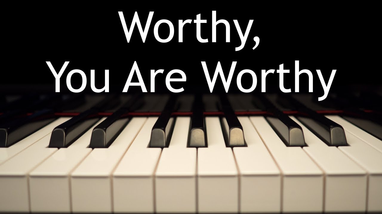 Worthy, You Are Worthy - piano instrumental cover with lyrics