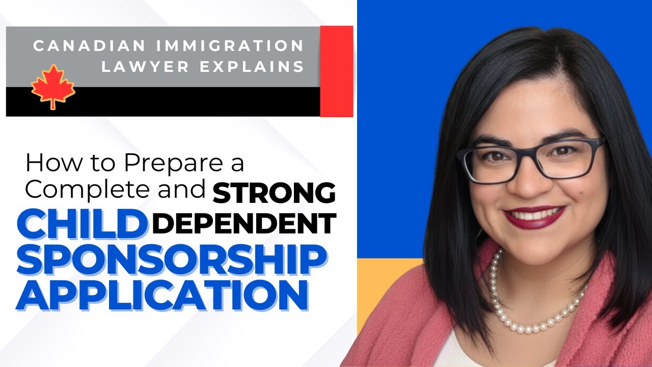 Immigration Lawyer Explains: How to Prepare a Strong Dependent Child Sponsorship Application