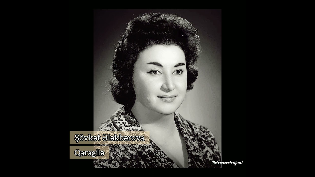 Ş&ouml;vkət Ələkbərova - Qaragilə