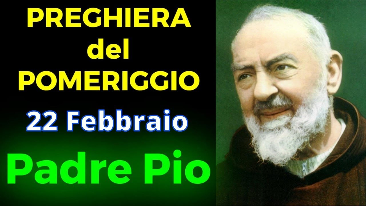 Preghiera del POMERIGGIO | Preghiera a Padre Pio (22 Febbraio)